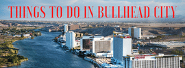 Things To Do In Bullhead City